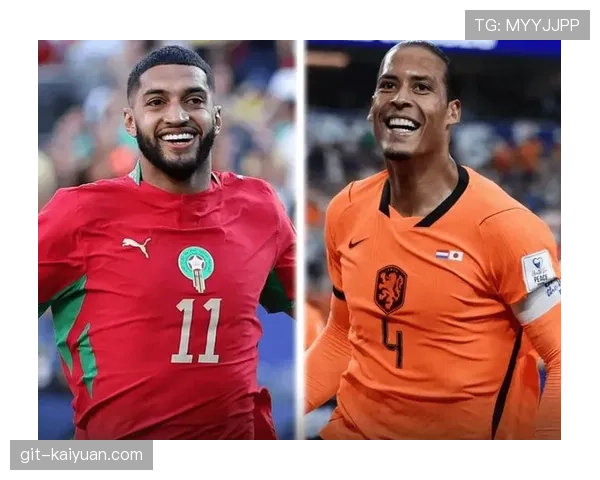 摩洛哥世界杯32强赛程回顾：首轮对阵荷兰